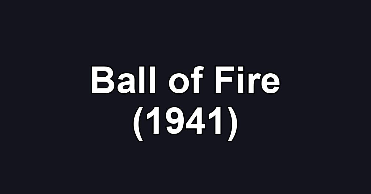 Ball of Fire (1941)