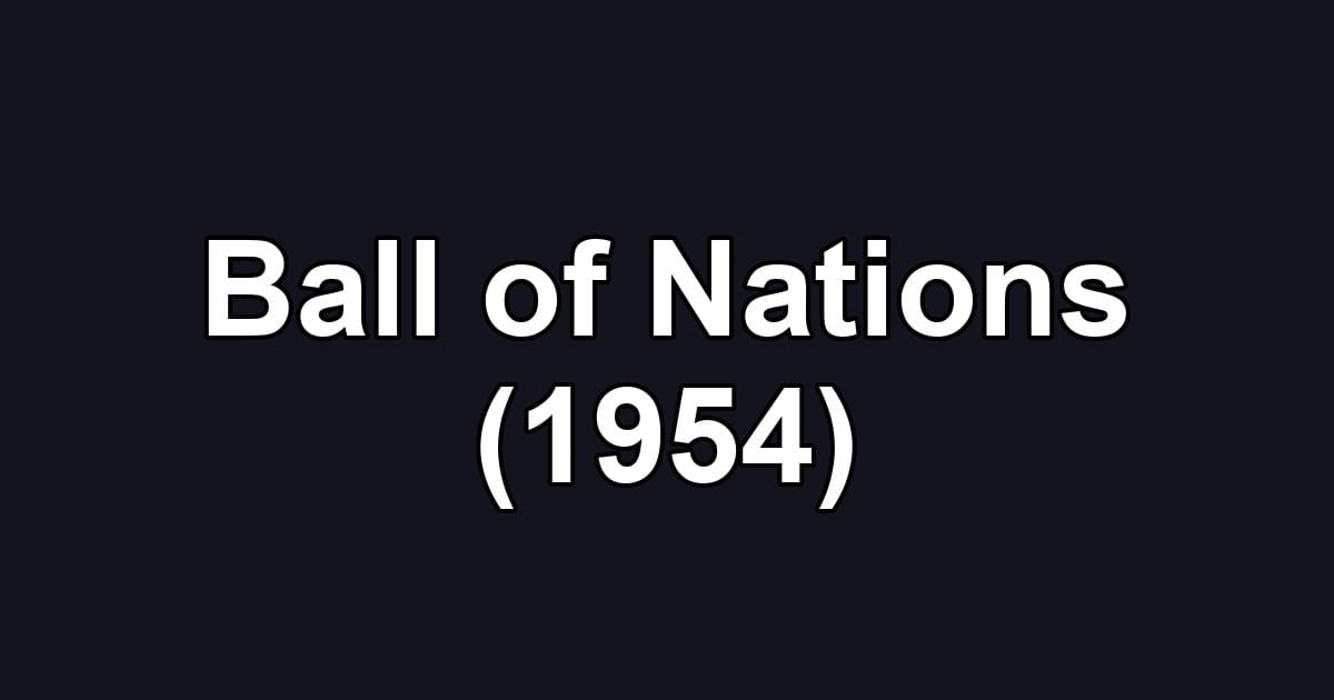 Ball of Nations (1954)