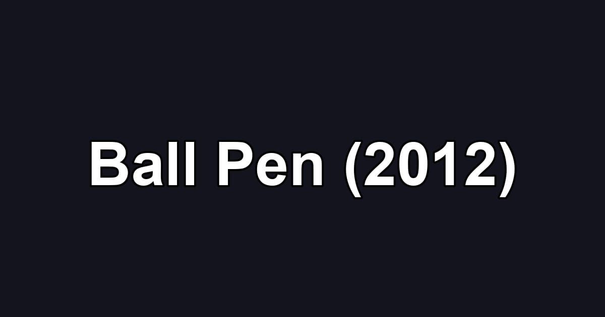 Ball Pen (2012)