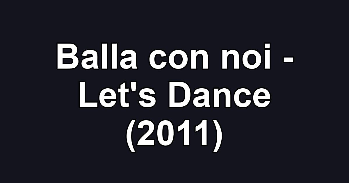 Balla con noi - Let's Dance (2011)