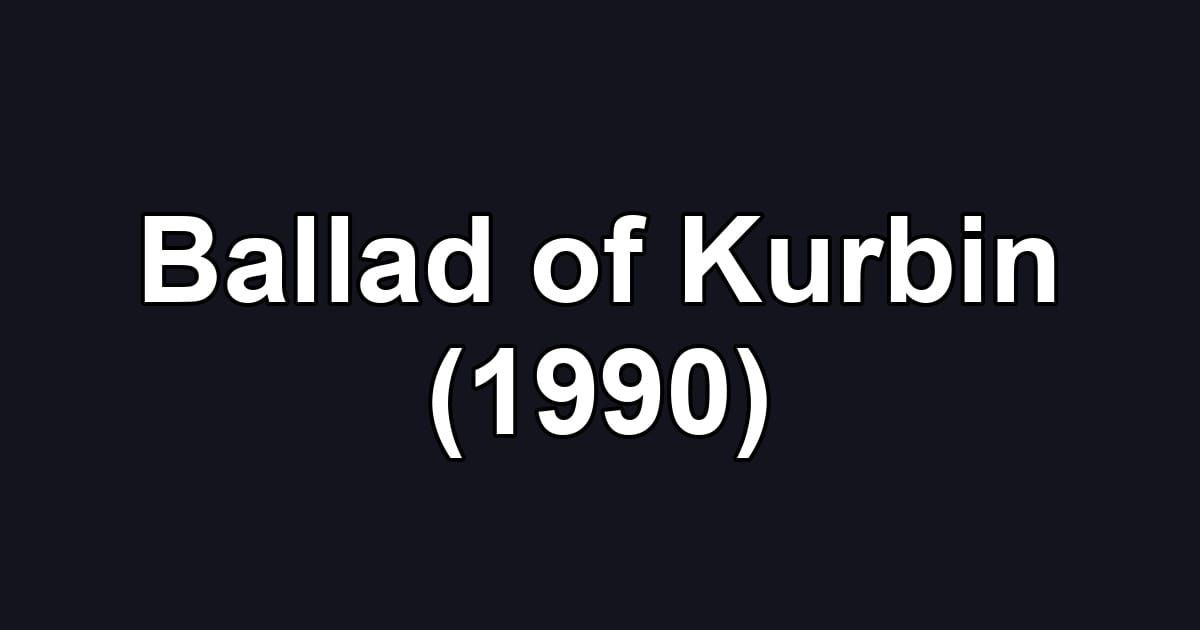 Ballad of Kurbin (1990)