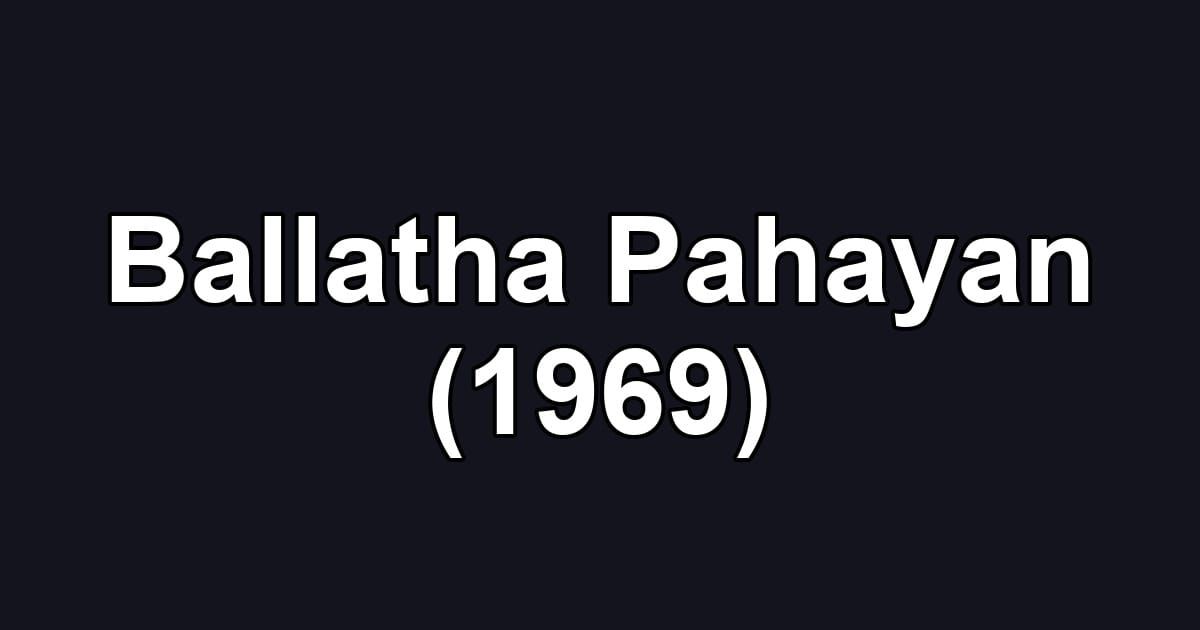 Ballatha Pahayan (1969)
