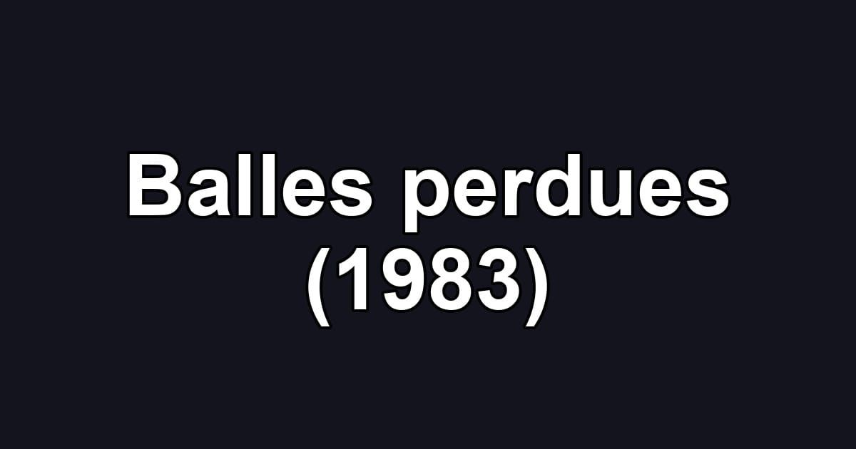 Balles perdues (1983)