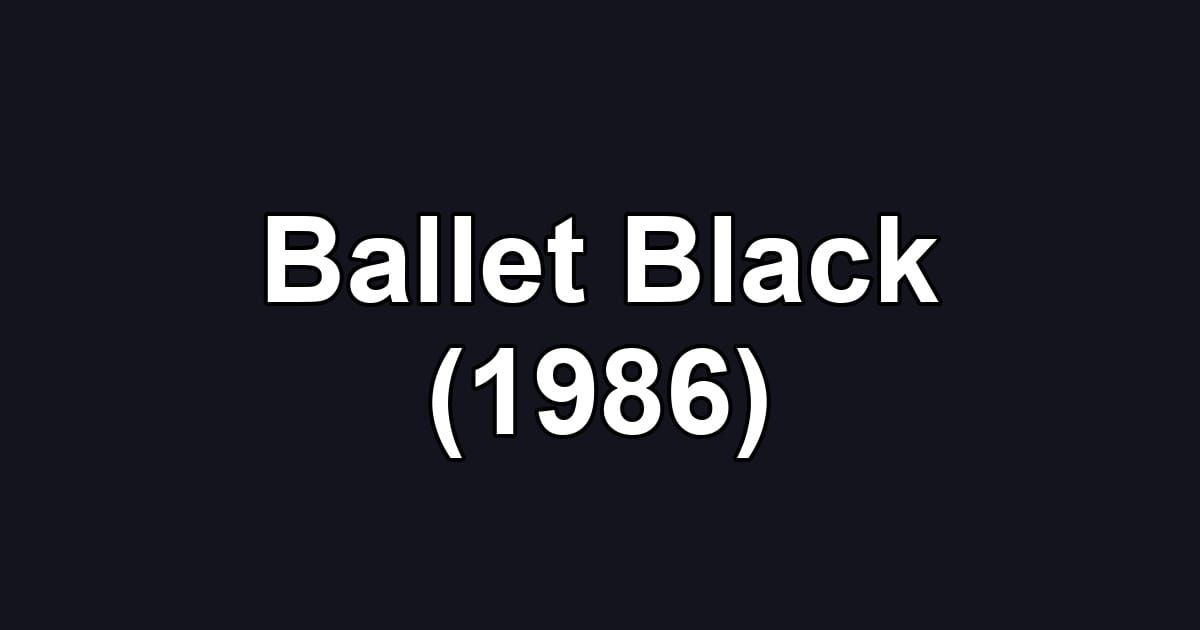 Ballet Black (1986)