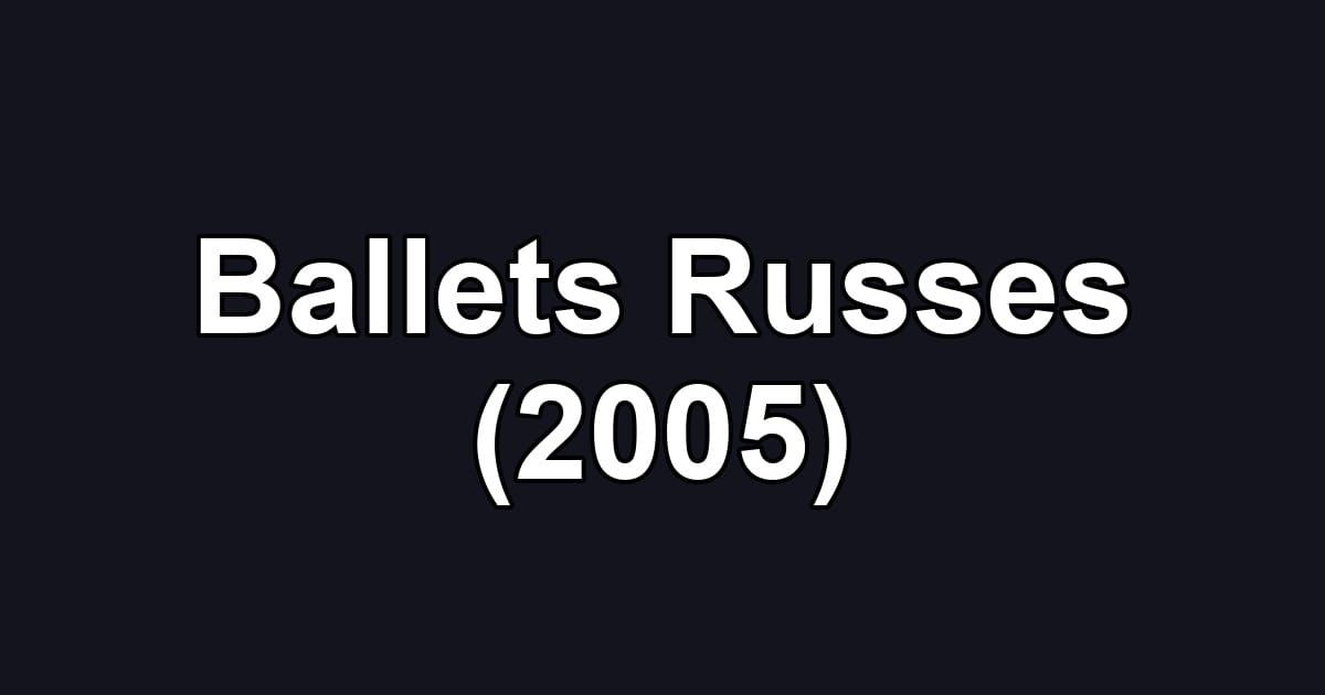 Ballets Russes (2005)