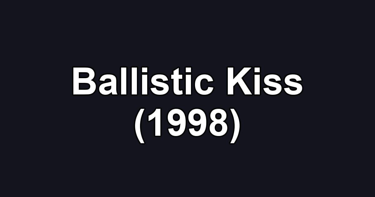 Ballistic Kiss (1998)
