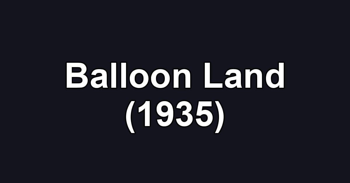 Balloon Land (1935)