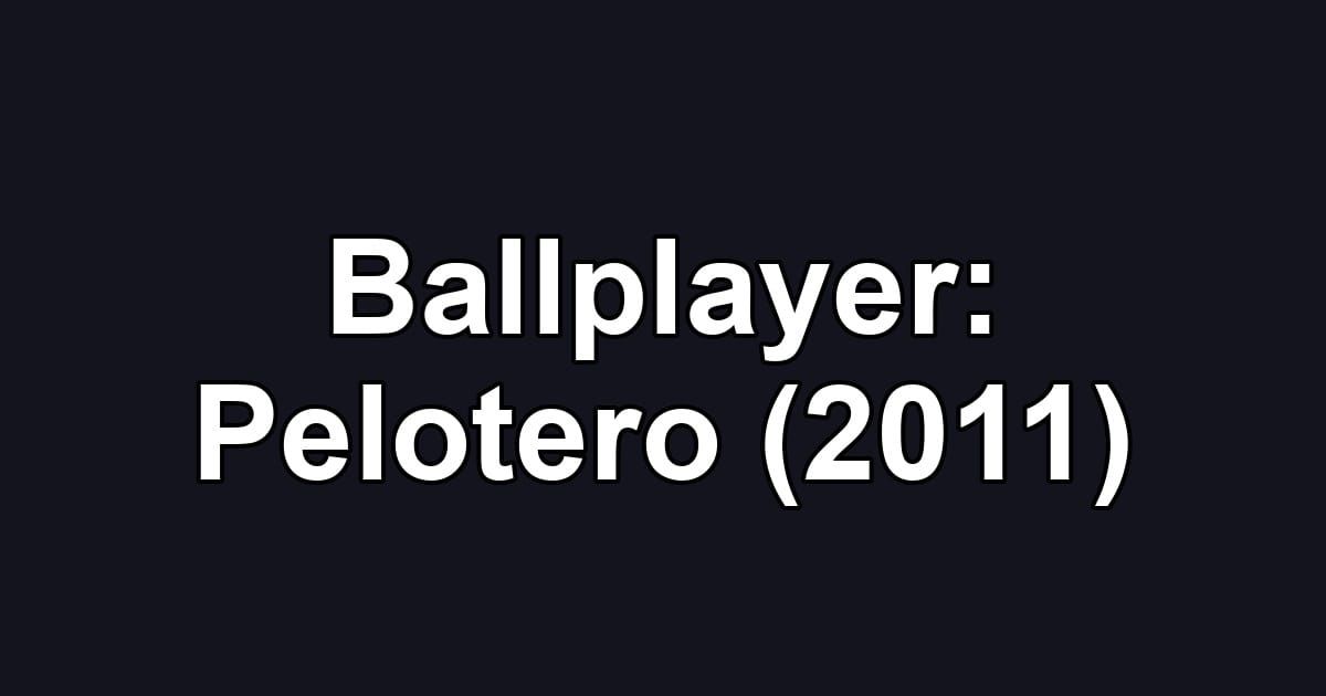 Ballplayer: Pelotero (2011)