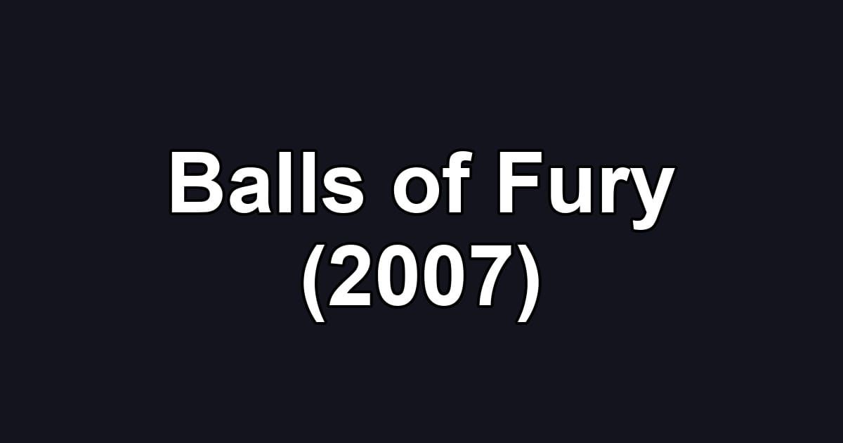 Balls of Fury (2007)