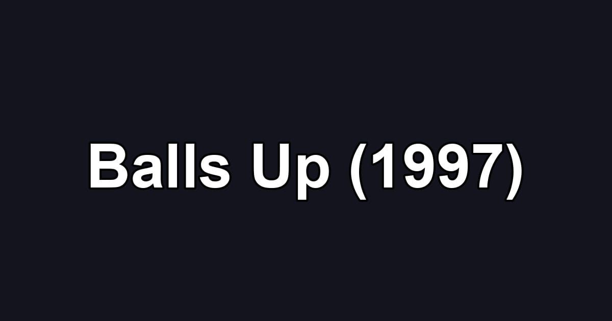 Balls Up (1997)