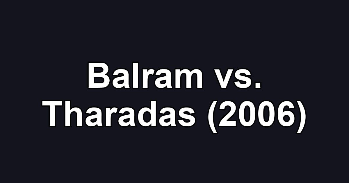Balram vs. Tharadas (2006)