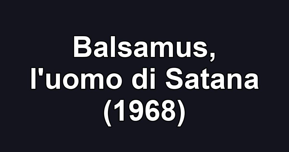 Balsamus, l'uomo di Satana (1968)