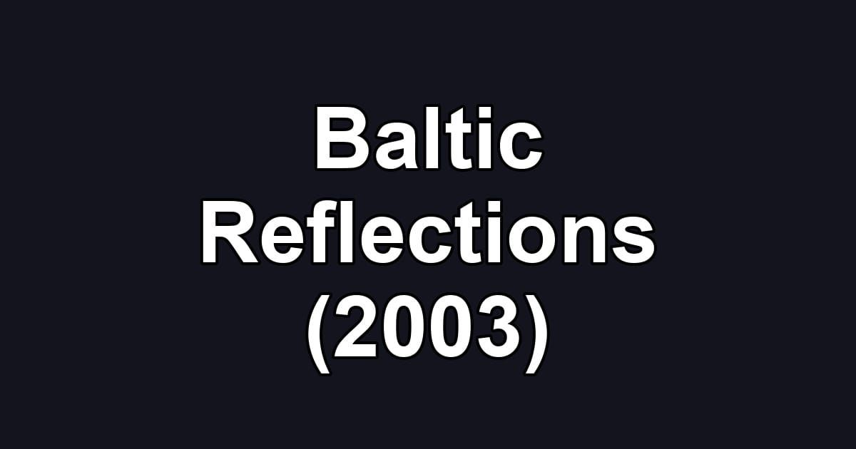 Baltic Reflections (2003)