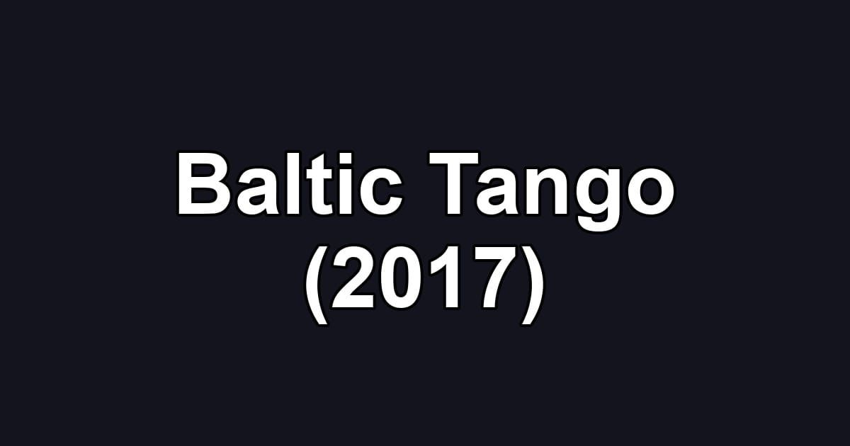 Baltic Tango (2017)