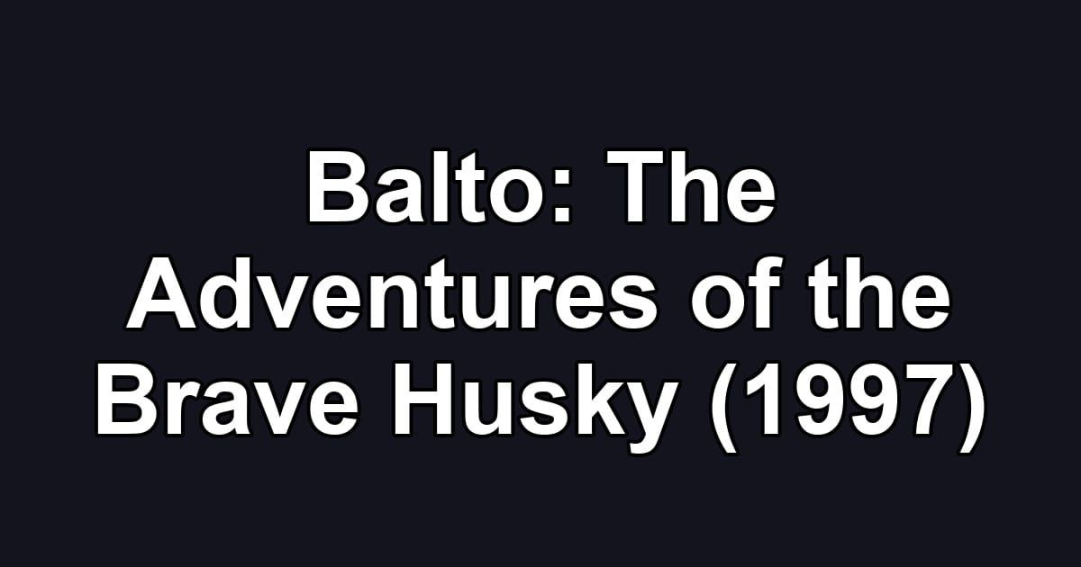 Balto: The Adventures of the Brave Husky (1997)