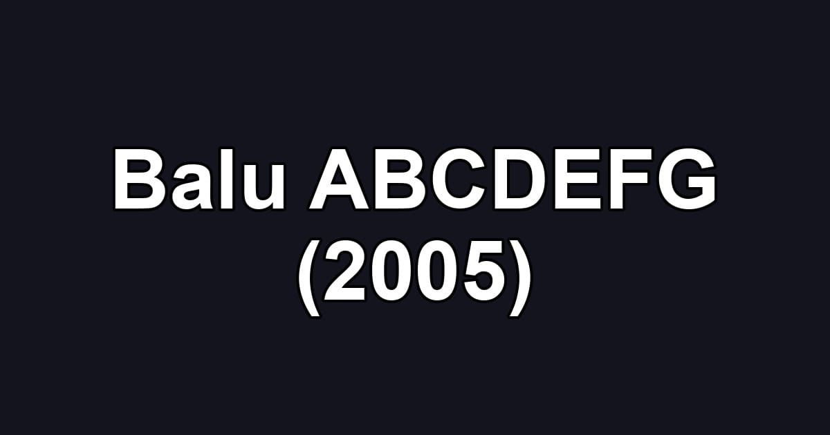 Balu ABCDEFG (2005)