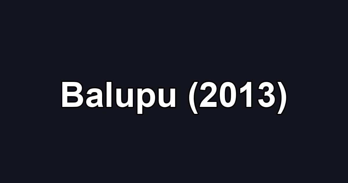 Balupu (2013)