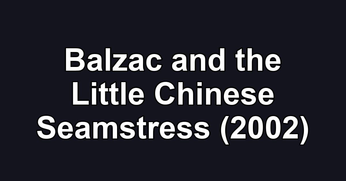 Balzac and the Little Chinese Seamstress (2002)