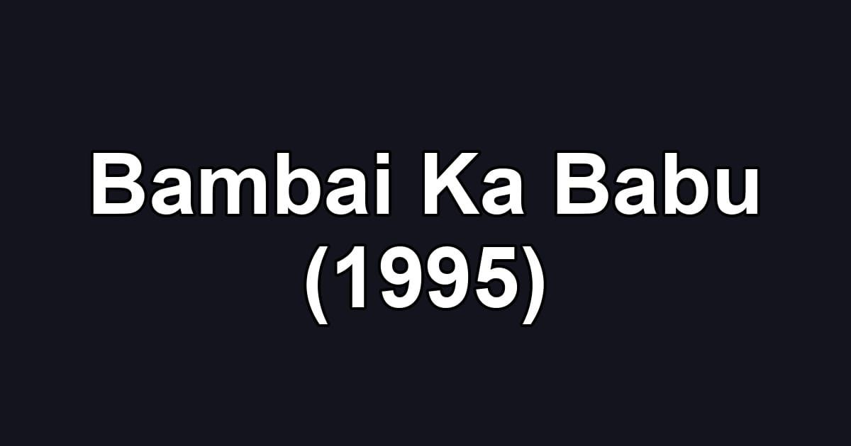 Bambai Ka Babu (1995)
