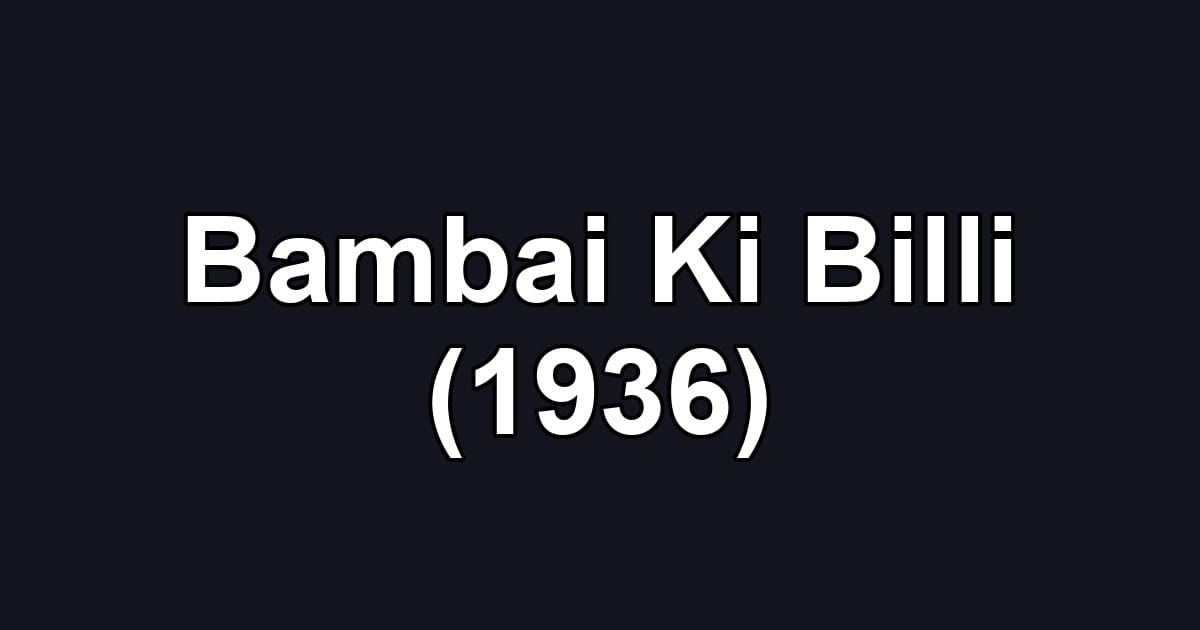 Bambai Ki Billi (1936)