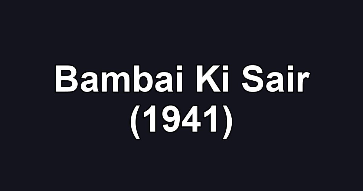 Bambai Ki Sair (1941)