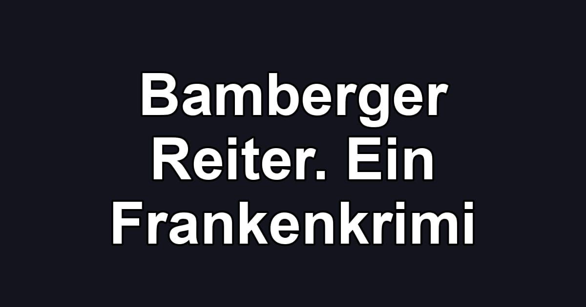 Bamberger Reiter. Ein Frankenkrimi