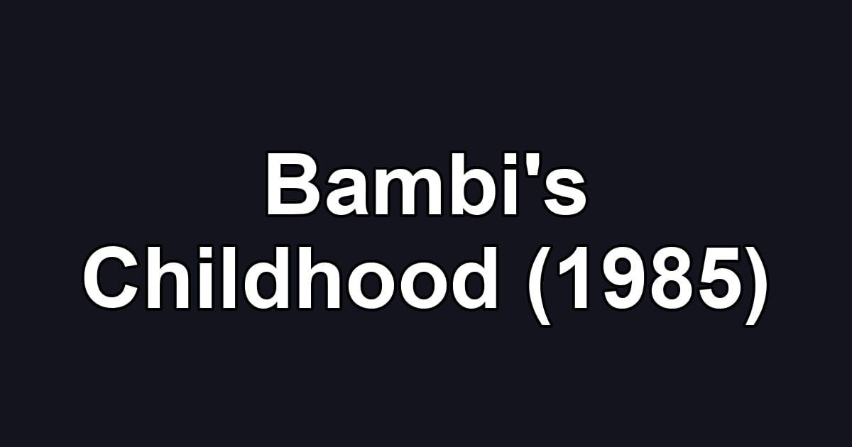 Bambi's Childhood (1985)