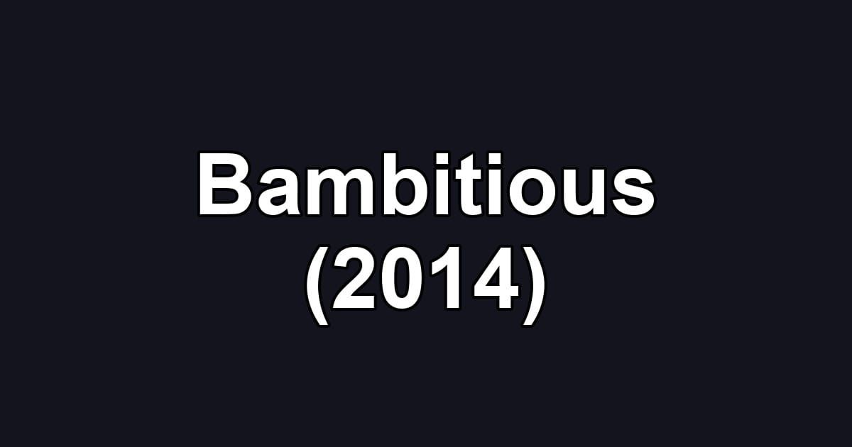 Bambitious (2014)