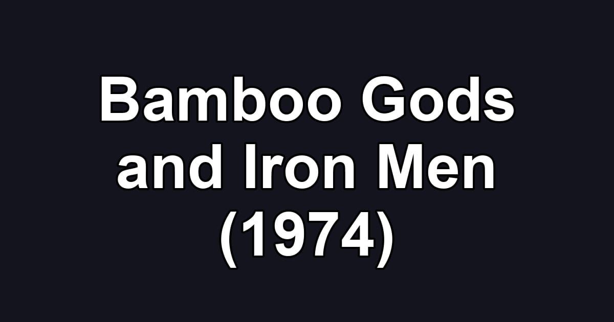 Bamboo Gods and Iron Men (1974)