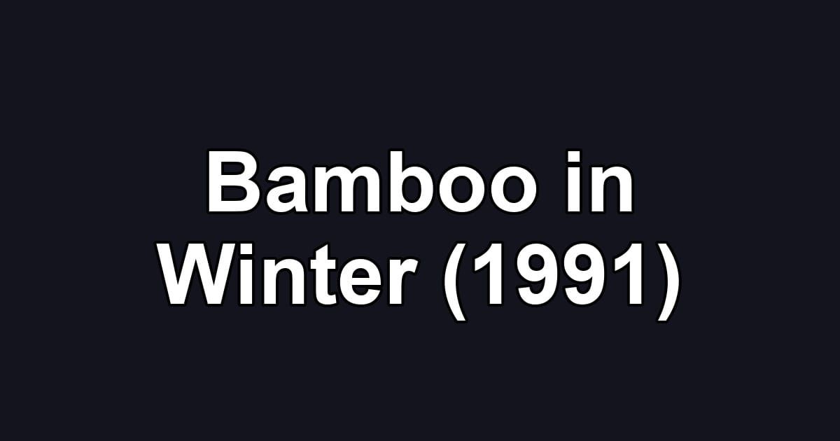 Bamboo in Winter (1991)