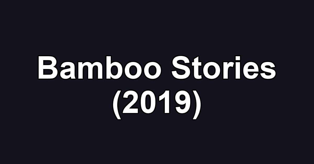 Bamboo Stories (2019)