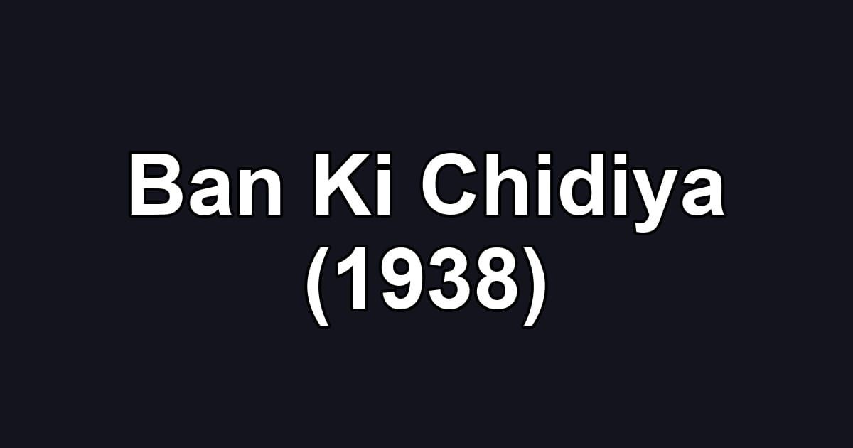 Ban Ki Chidiya (1938)