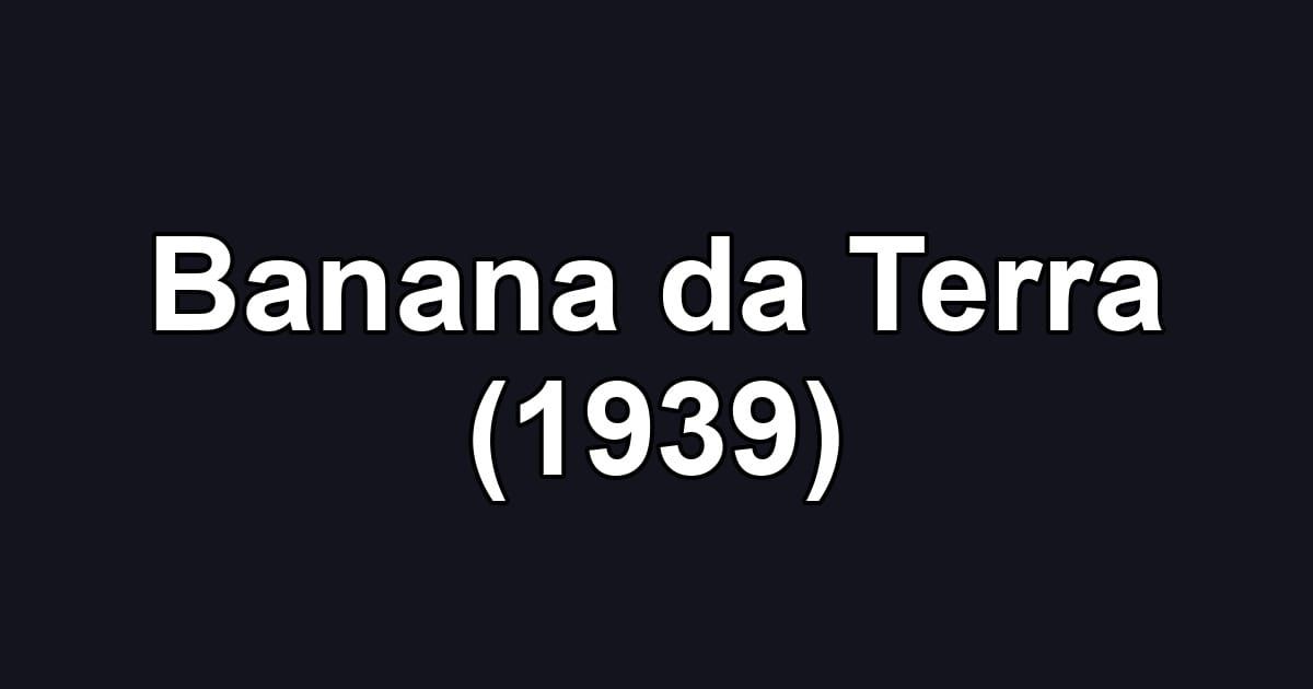 Banana da Terra (1939)