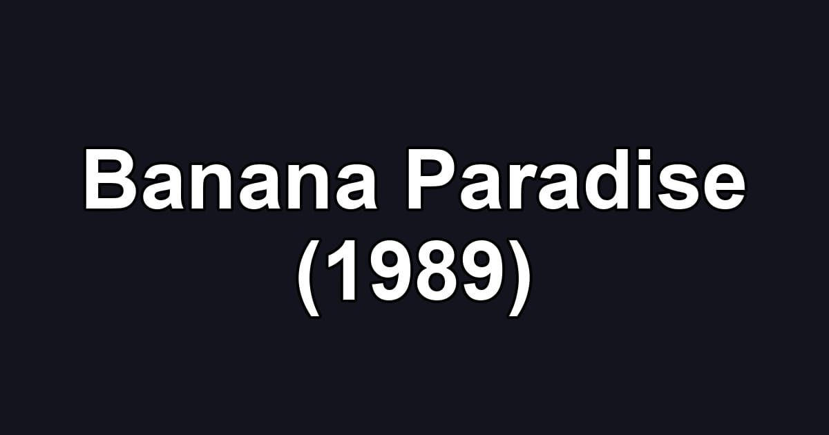 Banana Paradise (1989)