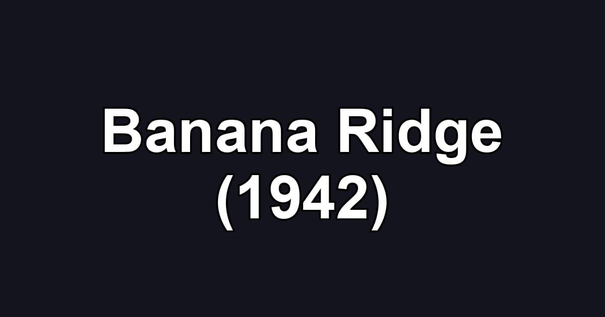 Banana Ridge (1942)