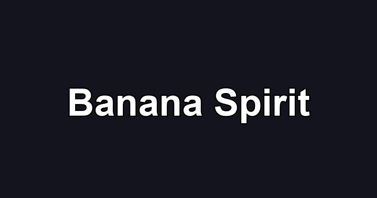 Banana Spirit