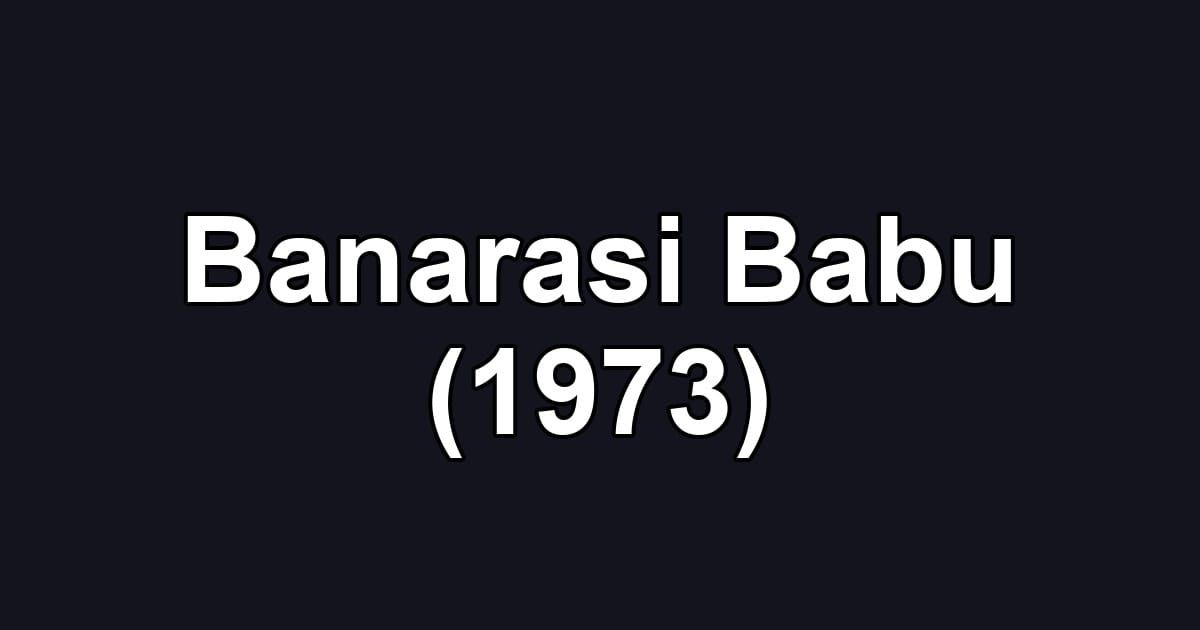 Banarasi Babu (1973)