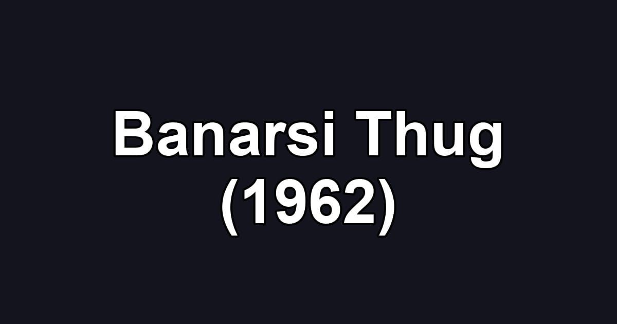 Banarsi Thug (1962)