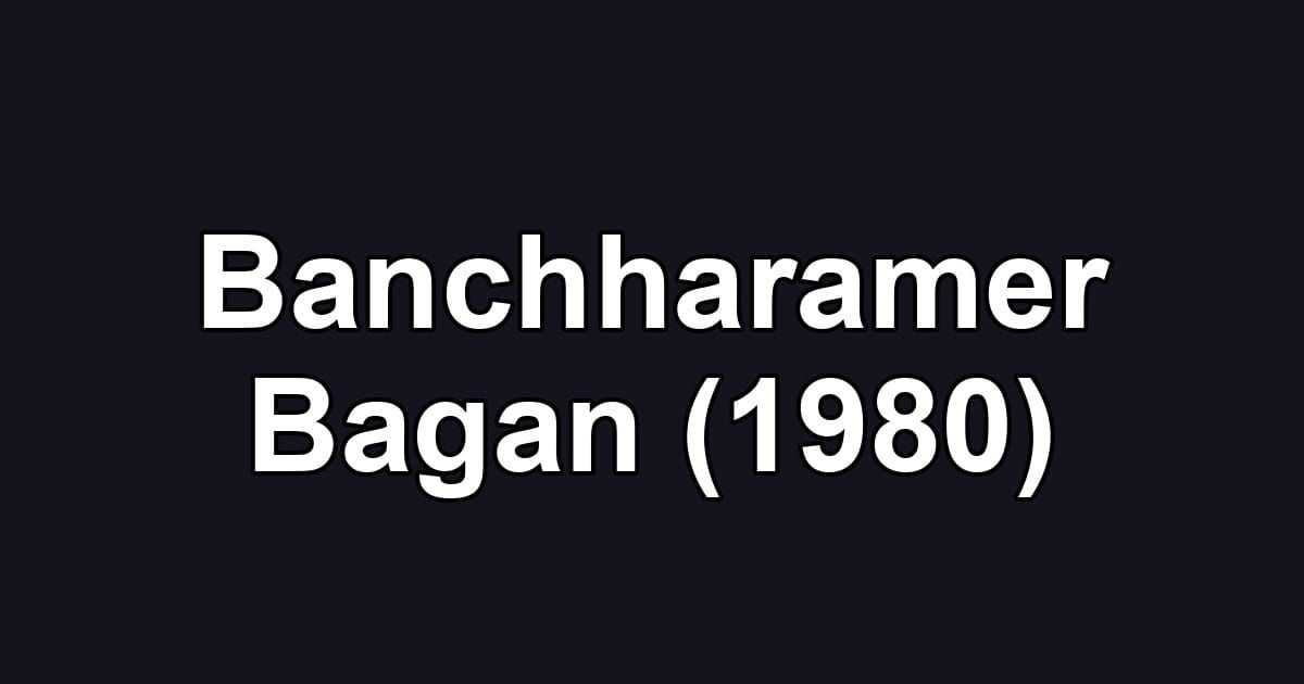Banchharamer Bagan (1980)