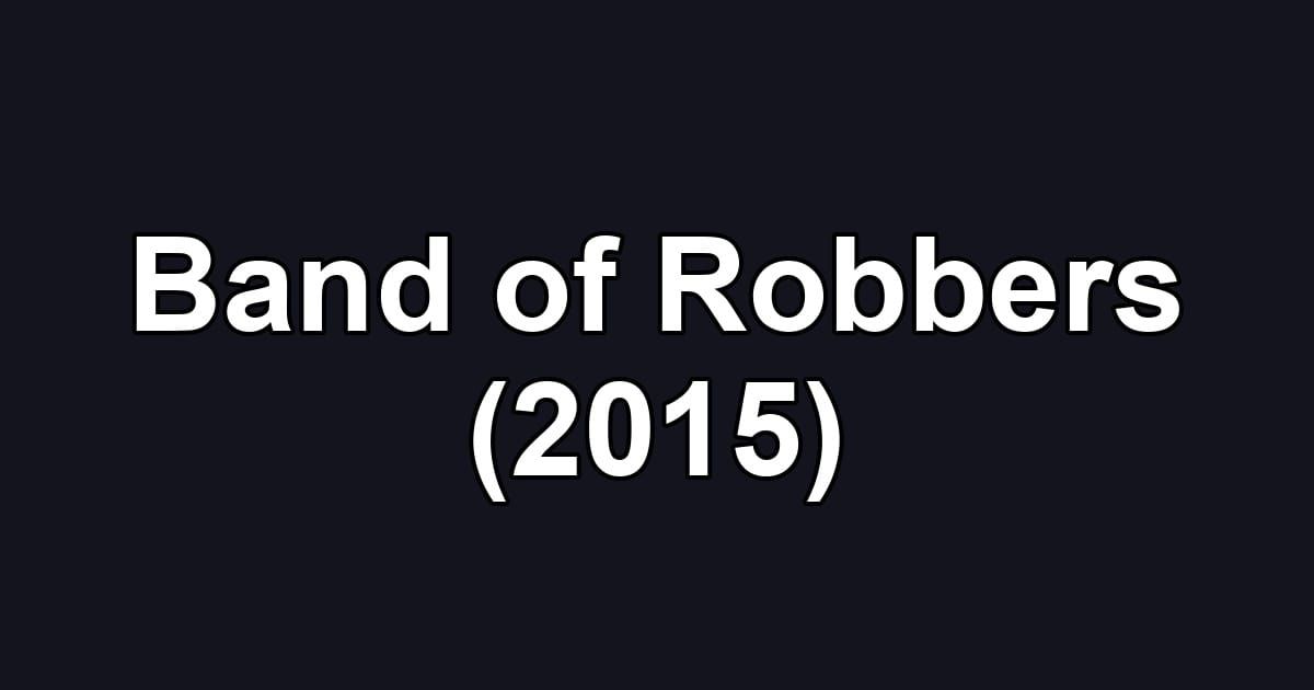 Band of Robbers (2015)