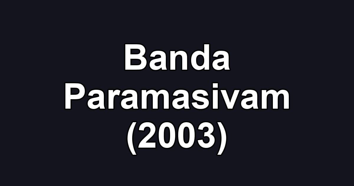 Banda Paramasivam (2003)