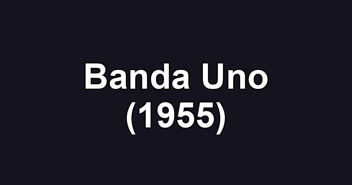 Banda Uno (1955)