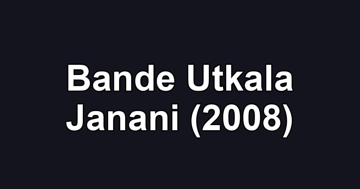 Bande Utkala Janani (2008)