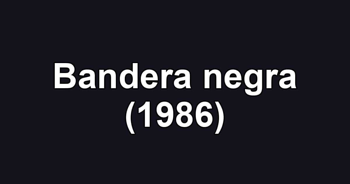 Bandera negra (1986)