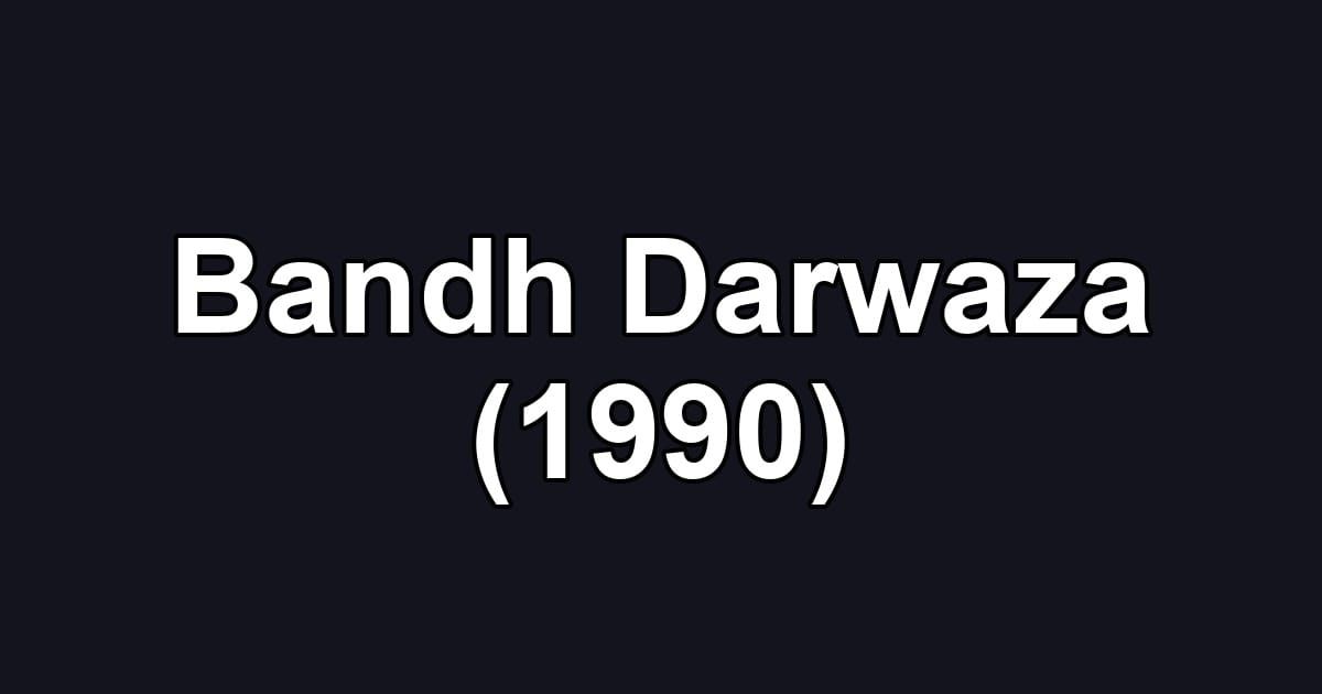 Bandh Darwaza (1990)