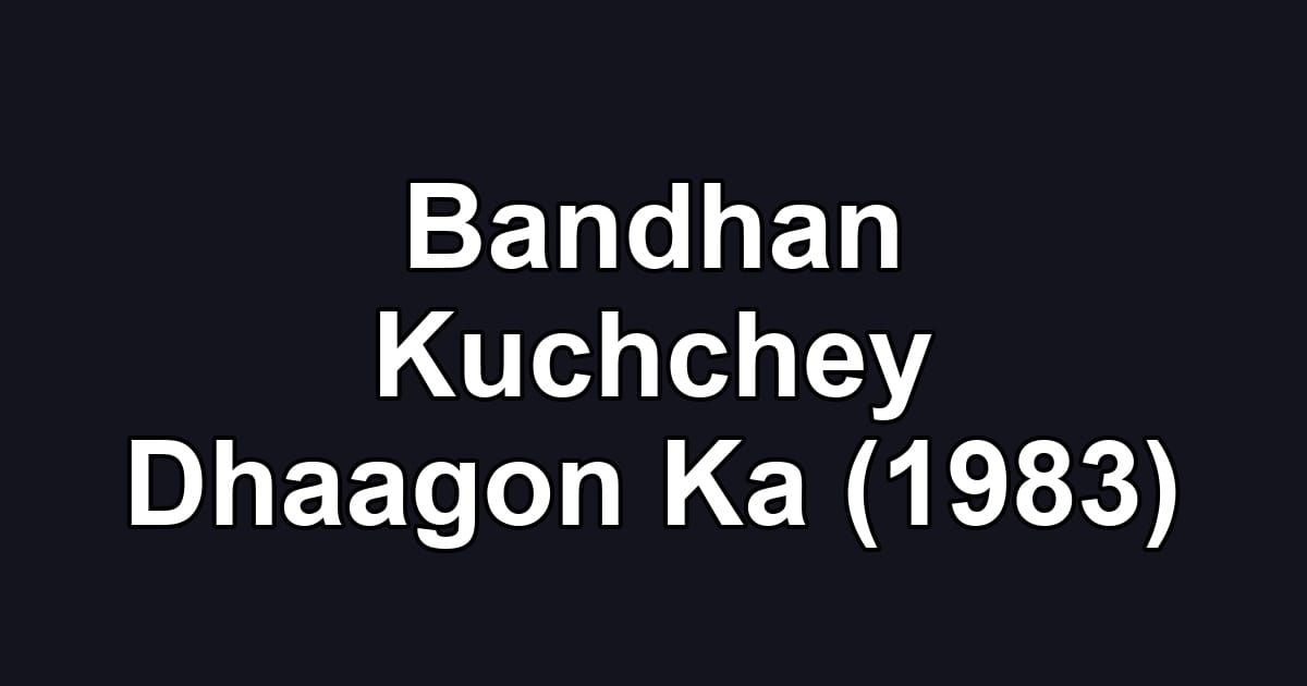 Bandhan Kuchchey Dhaagon Ka (1983)