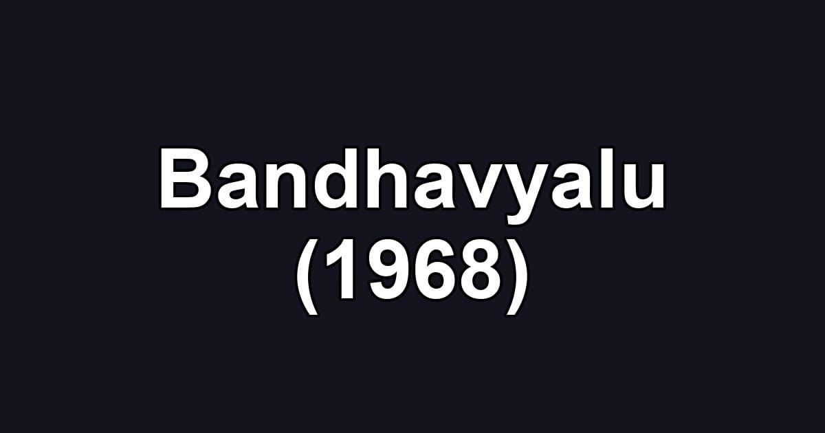 Bandhavyalu (1968)