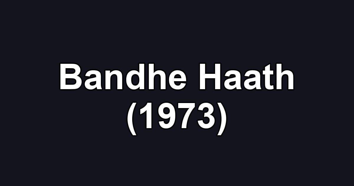 Bandhe Haath (1973)