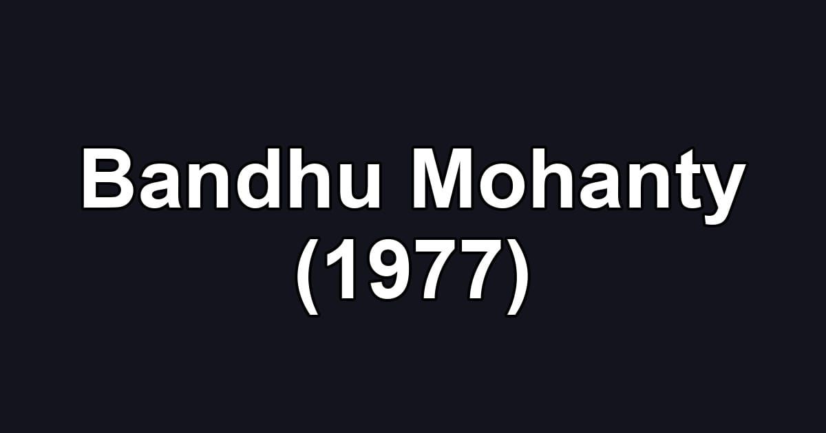 Bandhu Mohanty (1977)