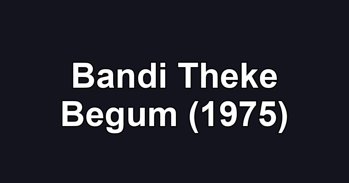 Bandi Theke Begum (1975)